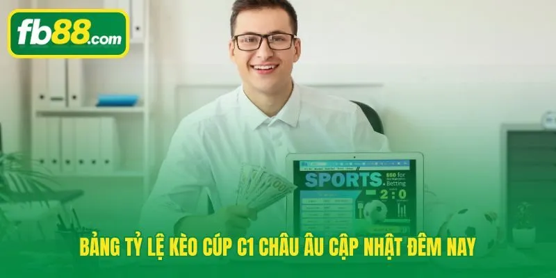 Kèo bóng đá cúp C1 châu Âu đêm nay đồng bộ theo từng phút