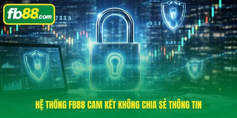 Chính sách bảo mật FB88 với nguyên tắc từ chối bán và trao đổi dữ liệu