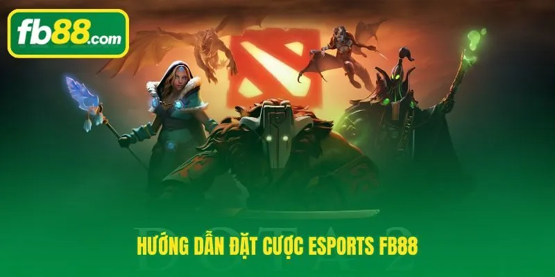 Lộ trình 3 bước từ đăng ký đến lệnh cược Esports FB88 đầu tiên
