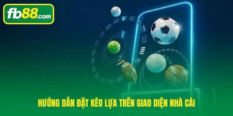Quy trình 6 bước đặt kèo lựa trên FB88 từ đăng nhập đến xác nhận vé