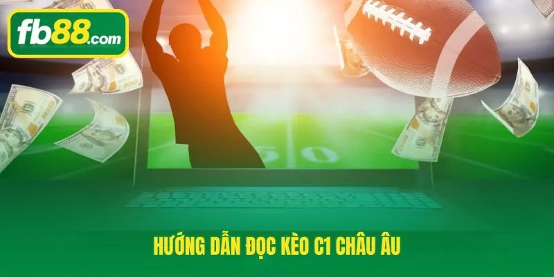 Trình tự 5 bước đọc kèo bóng đá cúp C1 châu Âu