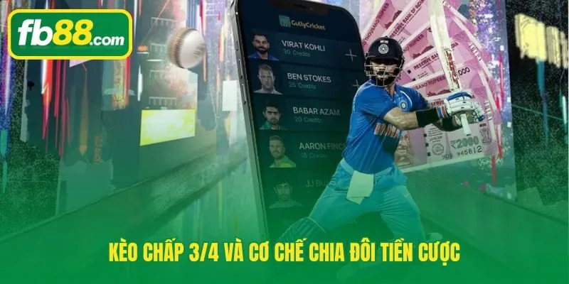 Kèo 3/4 với cơ chế tách đôi tiền cược theo hai mốc