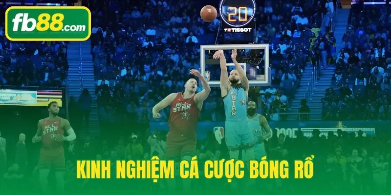 Kinh Nghiệm Cá Cược Bóng Rổ