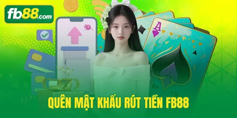 Quên Mật Khẩu Rút Tiền FB88
