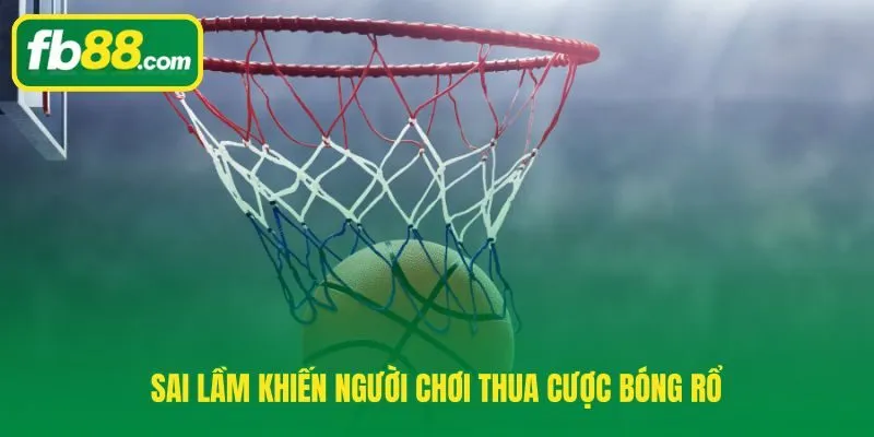 Những thói quen sai lặp lại theo kinh nghiệm cá cược bóng rổ
