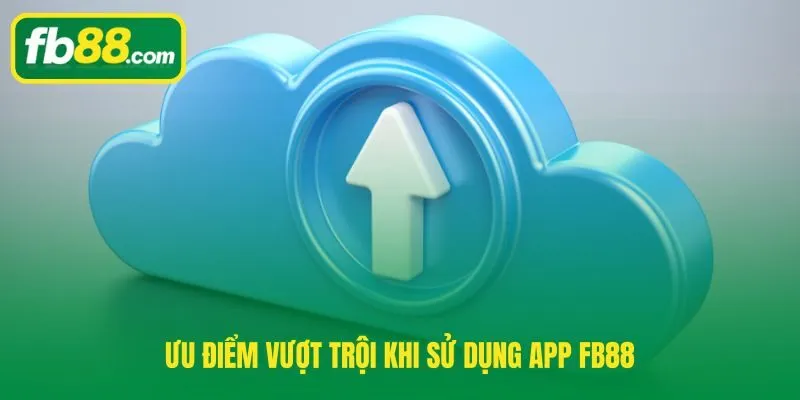Tải app FB88 cho tốc độ truy cập nhanh hơn trình duyệt